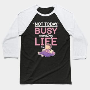 Not today, busy creating life // Pregnancy, maternity, motherhood, pregnant Baseball T-Shirt